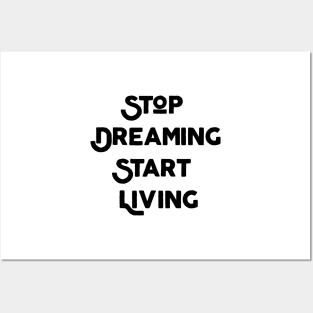 Stop Dreaming Start Living Posters and Art